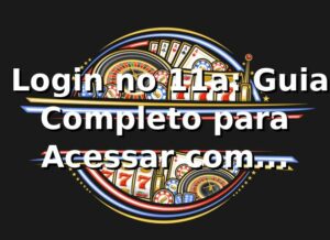 ⭐ Login no 11a: Guia Completo para Acessar com Segurança